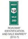 Guide Sign "ROADWAY IDENTIFICATION AND MILE MARKER (D10-7)" is shown with the word "WEST" on the top line, a white U.S. Route shield with the numerals "12" on it on the second line, the word "MILE" on the third line, and the numerals "260" on the fourth line. This sign was anticipated for inclusion in the 2003 edition of the MUTCD at the time of this printing.