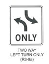 Regulatory Sign "TWO WAY LEFT TURN ONLY (R3-9a)" is shown as a vertical rectangular white sign with a black border and legend. Two opposing curving arrows are shown, one pointing upward and to the left, and one pointing downward and to the right. The bases of the shafts of the two arrows are directly in line with each other in the vertical axis. The word "ONLY" in black is shown centered below the arrows.
