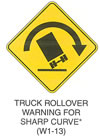 Warning Sign "TRUCK ROLLOVER WARNING FOR SHARP CURVE (W1-13)" is shown as a diamond-shaped sign with an arrow curving to the right and down over a symbol of a truck tipped to the left at a 45-degree angle. This sign was anticipated for inclusion in the 2003 edition of the MUTCD at the time of this printing.