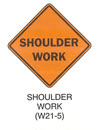 Temporary Traffic Control Signs "SHOULDER WORK 9W21-5)" is shown as a diamond-shaped sign. It shows the words "SHOULDER WORK" on two lines.