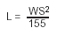 equation: L equals W multiplied by S squared, divided by 155