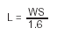 equation: L equals W multiplied by S, divided by 1.6