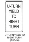 Regulatory Sign "U-TURN YIELD TO RIGHT TURN (R10-16)" is shown as a vertical rectangular white sign with a black border and the words "U-TURN YIELD TO RIGHT TURN" in black on five lines. This sign was anticipated for inclusion in the 2003 edition of the MUTCD at the time of this printing.