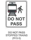 Railroad and Light Rail Transit Grade Crossing Sign "DO NOT PASS STOPPED TRAINS (R15-5)" is shown as a vertical rectangular sign. It shows a head-on symbol of a light rail transit vehicle on a cross section of track with a symbol of a person exiting the vehicle. Under these symbols, the words "DO NOT PASS" are shown on two lines.