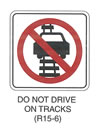 Railroad and Light Rail Transit Grade Crossing Sign "DO NOT DRIVE ON TRACKS (R15-6)" is shown as a square sign. It shows a vertical track with a head-on symbol of an automobile superimposed on the track. A red circle and diagonal red slash are shown superimposed on the image.
