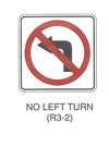 Regulatory Sign "NO LEFT TURN (R3-2)" is shown as a square white sign with a black border. A vertical black arrow is shown bent at a 90-degree angle pointing to the left. A red circle and diagonal slash running from the upper left to the lower right are shown superimposed on the arrow.