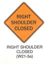 Temporary Traffic Control Signs "RIGHT SHOULDER CLOSED (W21-5a)" is shown as a diamond-shaped sign. It shows the words "RIGHT SHOULDER CLOSED" on three lines.