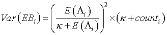 Equation 6: Var\left( {EB_i } \right) = \left( {{{E\left( {\Lambda _i } \right)} \over {\kappa  + E\left( {\Lambda _i } \right)}}} \right)^2  \times \left( {\kappa  + count_i } \right)