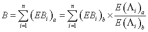 Equation 7: B = \sum\limits_{i = 1}^n {\left( {EB_i } \right)_a }  = \sum\limits_{i = 1}^n {\left( {EB_i } \right)_b  \times {{E\left( {\Lambda _i } \right)_a } \over {E\left( {\Lambda _i } \right)_b }}} 